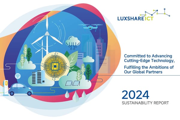 Luxshare Precision’s 2024 Sustainability Report Showcases ESG Strides Aligned with Global Standards
